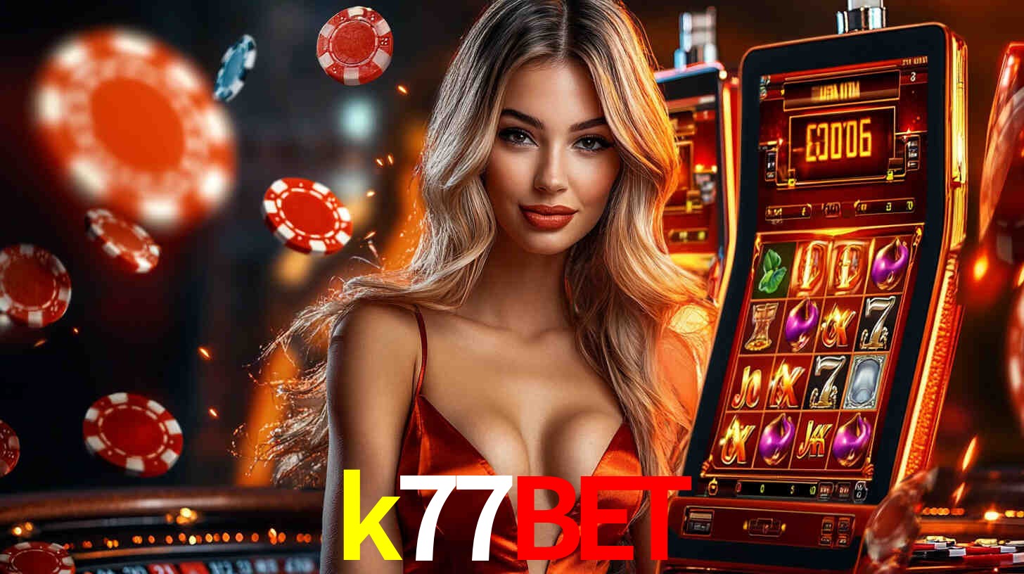 k77bet - Cassino 100% Oficial - k77bet.com